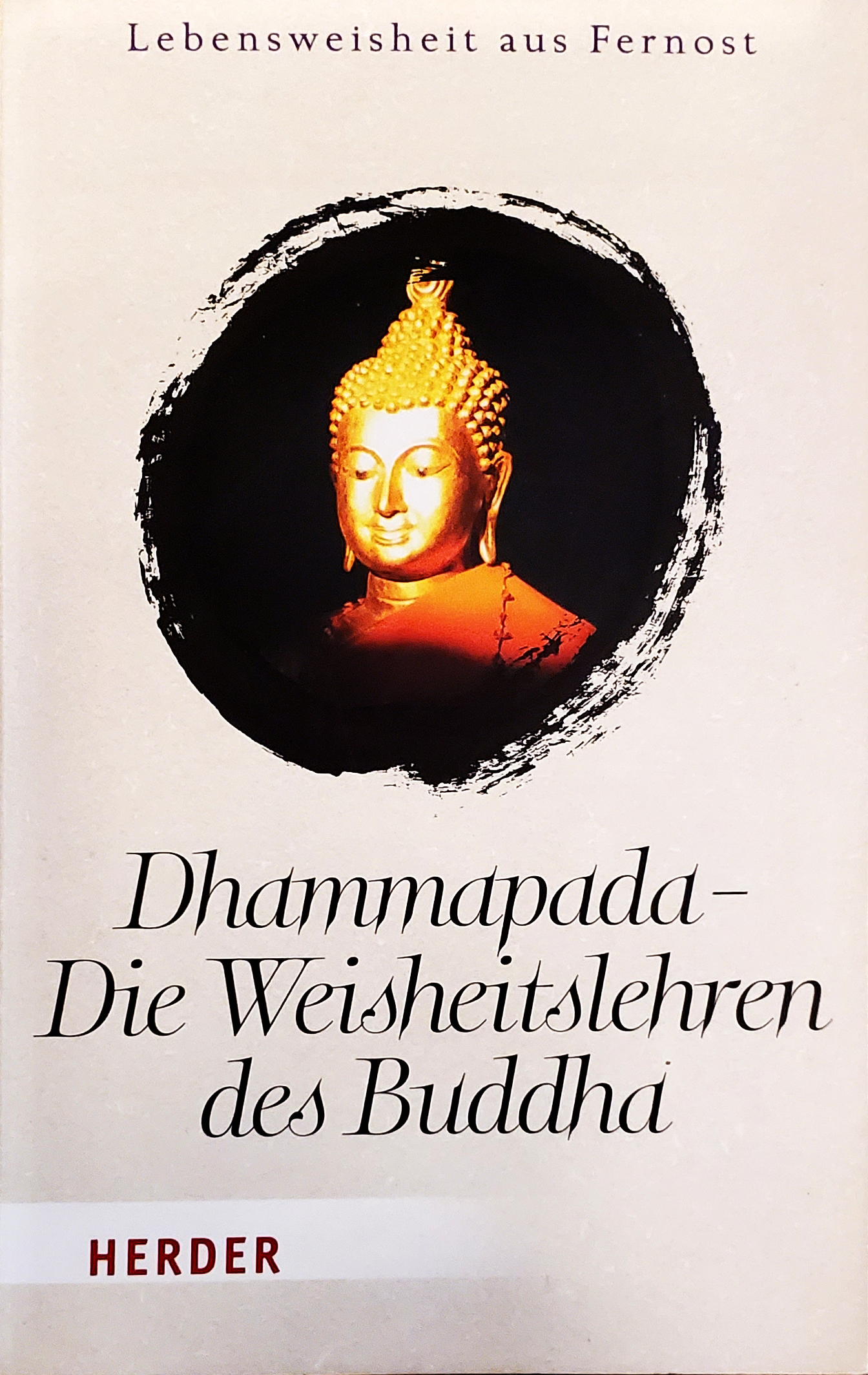 Dhammapada - Die Weisheitslehren des Buddha