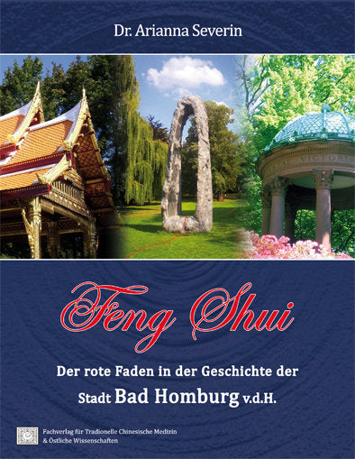 "Feng Shui - der rote Faden in der Geschichte der Stadt Bad Homburg v.d.H." (Dr. Arianna Severin)